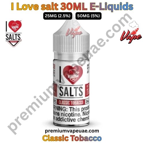 I Love salt 30ML E-Liquids Classic Tobacco 25MG And 50MG