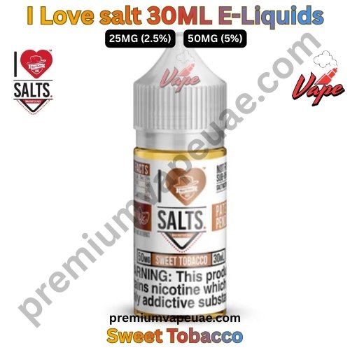 I Love salt 30ML E-Liquids Sweet Tobacco 25MG And 50MG